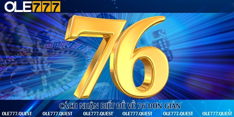 Giải thích trường hợp đề về con số 76