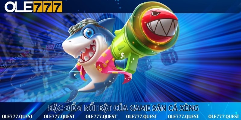 Các điểm thu hút của trò chơi bắn cá ăn xèng