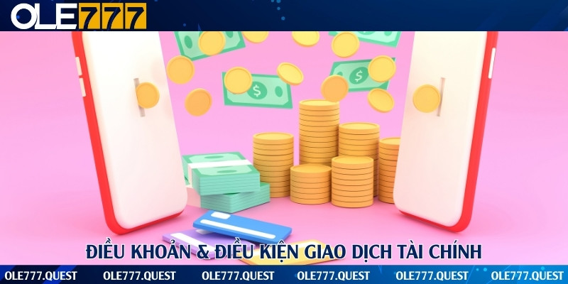 Quy định chi tiết về điều kiện giao dịch nạp/rút tiền