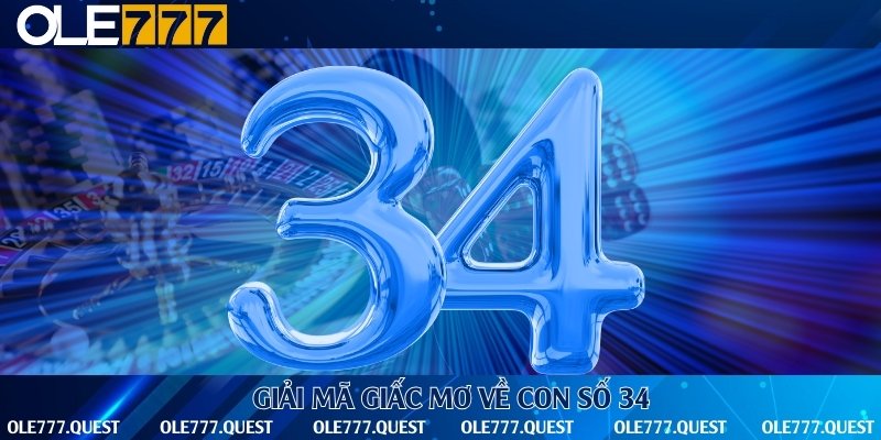 Những con số nên đánh khi mơ về 34