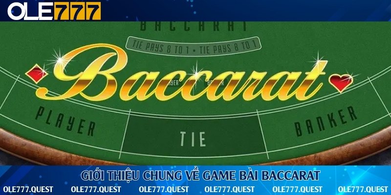 Sơ lược về game bài Baccarat online tại Ole777