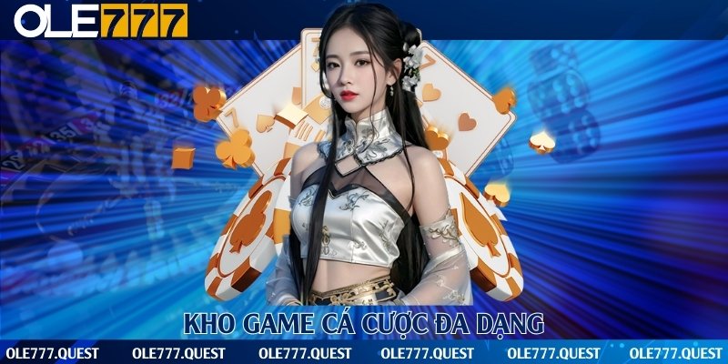 Kho game cá cược đa dạng