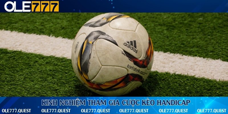 Kinh nghiệm chơi handicap hiệu quả theo chuyên gia bóng đá