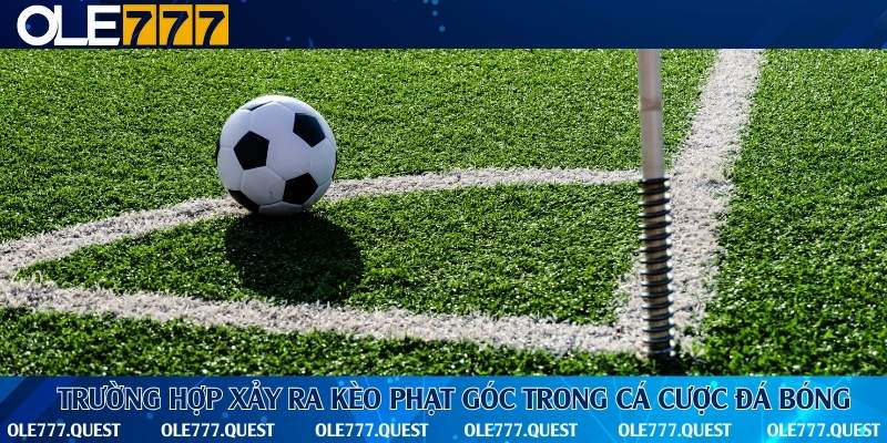 Các trường hợp xảy ra kèo phạt góc thường gặp